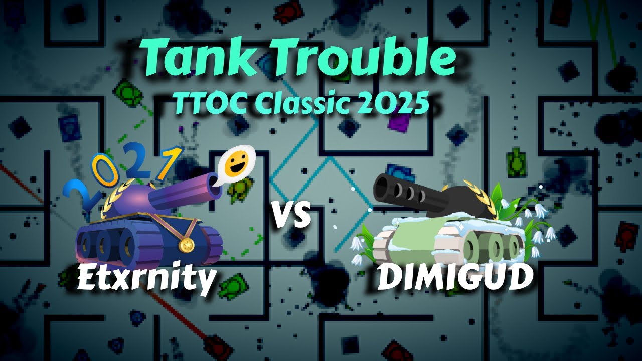 Tank Trouble -Etxrnity vs DIMIGUD TTOC Classic 2025