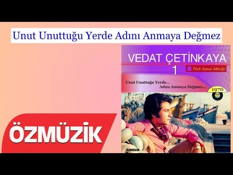 Unut Unuttuğu Yerde Adını Anmaya Değmez - Vedat Çetinkaya (Official Video)