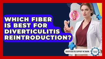 Which Fiber Is Best For Diverticulitis Reintroduction? - Diverticulitis Support Network