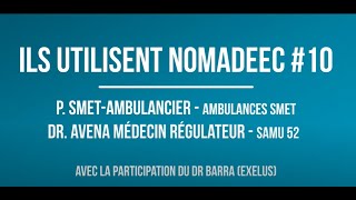 Ils utilisent Nomadeec #10-Dr Avena, régulateur SAMU 52-P.SMET ambulancier Haute-Marne