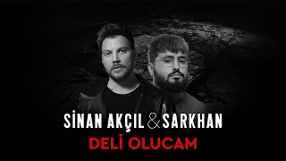 Sinan Akçıl & Sarkhan - Deli Olucam