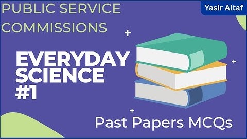 Everyday Science solved MCQs | AJKPSC, GBPSC, FPSC, PPSC, KPPSC, BPSC, SPSC, BPSC