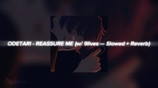 ODETARI - REASSURE ME (w/ 9lives — Slowed + Reverb)