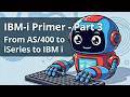 An introduction to the IBM i Power System - Module 3 - Diving Deeper