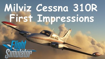 MSFS Milviz Cessna 310R First Impressions