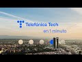 Telefnica tech en un minuto