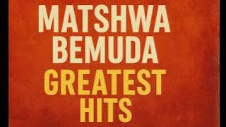 Matshwa Bemuda: Greatest Hits Collection