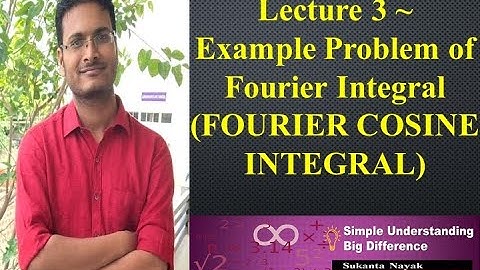 Lecture 3 ~ Example Problem of Fourier Integral (FOURIER COSINE INTEGRAL)