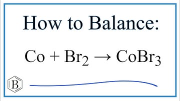 Balancing the Equation Co + Br2 = CoBr3 (and Type of Reaction)