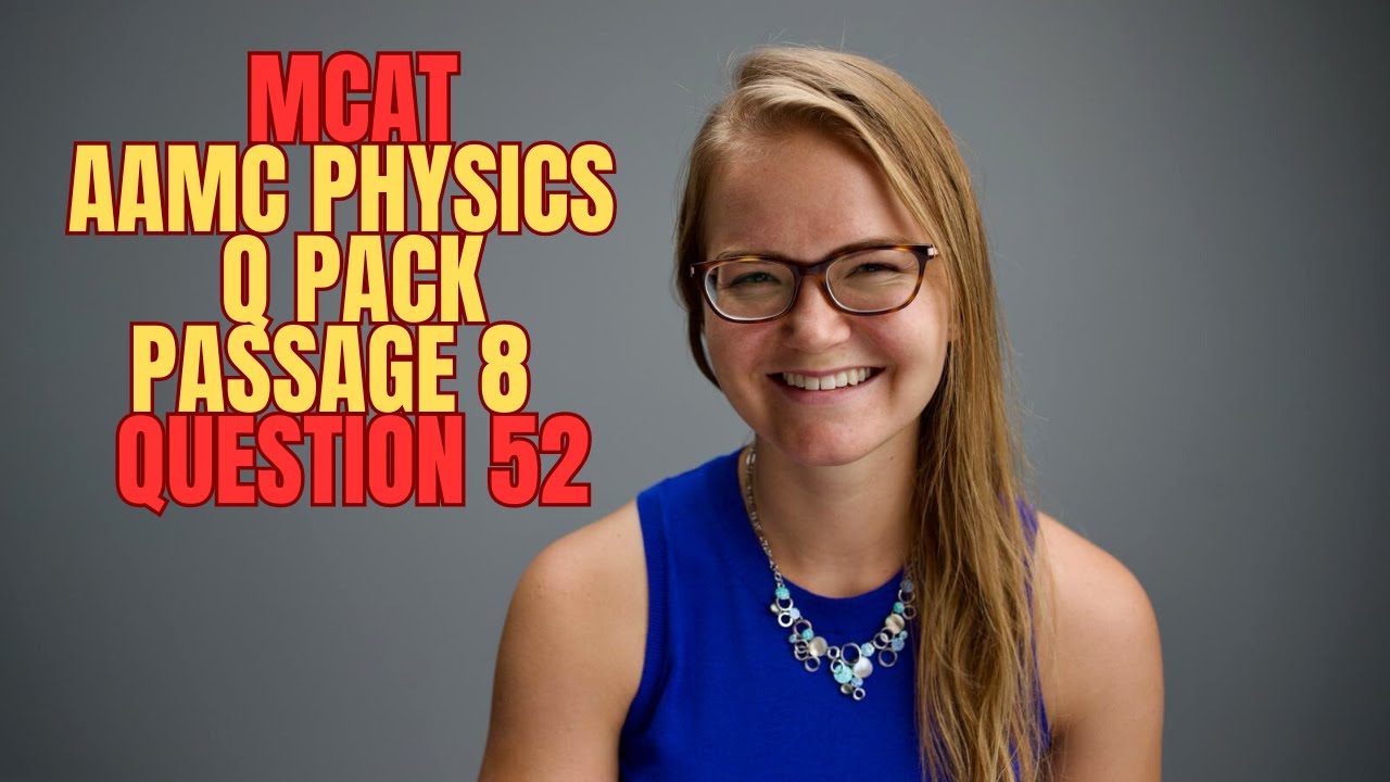 AAMC MCAT Physics Question Pack Passage 8 Question 52 - YouTube