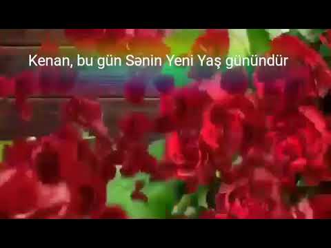 Kenan bu gün sənin yeni yaş günündür