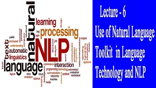 Lecture - 6 - Use of Natural Language Toolkit  in Language Technology and NLP