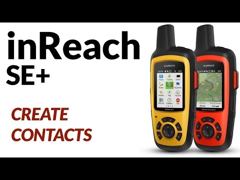 How To Create Contacts With Your Garmin inReach SE+ and inReach Portal