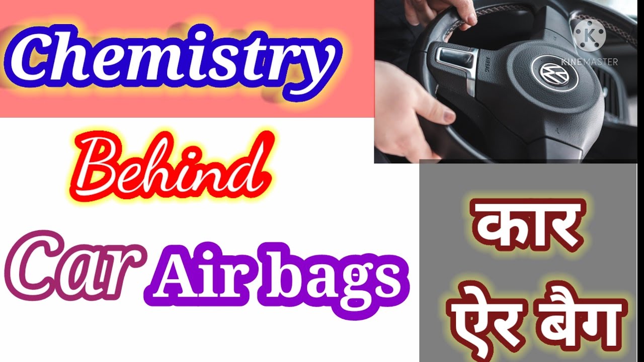 chemistry behind car airbags/car airbag chemistry./कार ऐर बैग