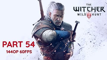 THE WITCHER 3: WILD HUNT 100% Walkthrough Gameplay Part 54 - No Commentary (PC - 1440p 60FPS)