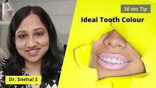 Ideal Tooth Color... By Dr. Snehal Sukhatankar