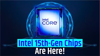 Intel Arrow Lake: 15thgen Processors Are Here!