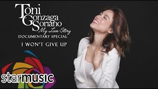 I Won't Give Up - Toni Gonzaga (My Love Story Documentary Special) chords