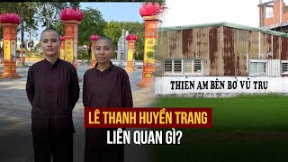 Vụ án loạn luân ở Tịnh thất Bồng Lai: Lê Thanh Huyền Trang liên quan gì?