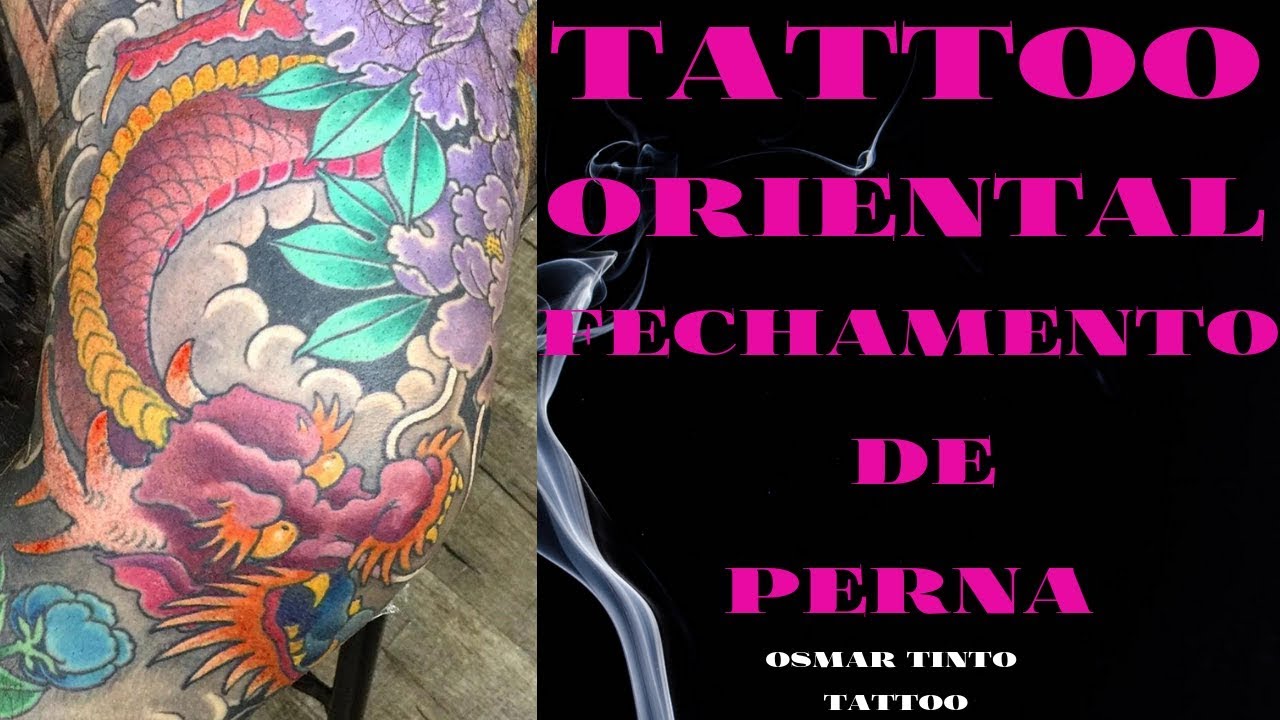 TATTOO ORIENTAL FECHAMENTO DE PERNA ( CANAL OSMAR TINTO TATTOO) - YouTube