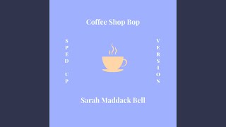 Coffee Shop Bop (Sped Up Version)