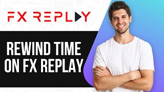 How to Rewind Time On FX Replay (UPDATED GUIDE) 2025