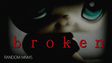 LPS: ｂｒｏｋｅｎ- music video