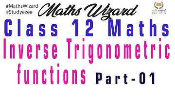 #MathsWizard Inverse Trigonometric Functions Part 01 for Class 12 CBSE, ISC and other state boards