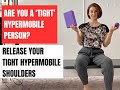 Unwind Your Hypermobile Shoulders | Perfect Technique for “Tight” Hypermobility