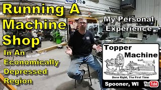 My Story of Running My Business in the Economically Depressed Region of Northern Wisconsin. by Topper Machine LLC 29,112 views 3 weeks ago 16 minutes