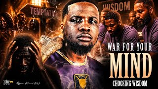 WAR FOR YOUR MIND CHOOSING WISDOM