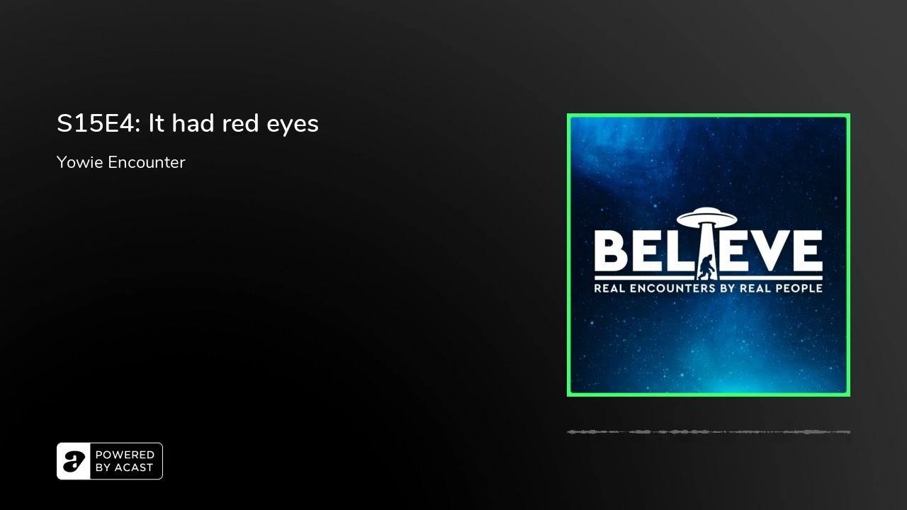 S15E4: It had red eyes (YOWIE/BIGFOOT ENCOUNTER)