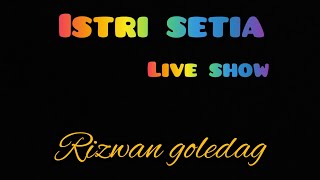 ISTRI SETIA|| live show Soreang|| Rizwan goledag ||revikta nada