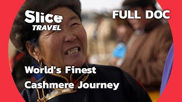 From Mongolia to Nepal: The Art of Cashmere | SLICE TRAVEL | FULL DOC