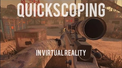 Quickscoping in VR - Contractors