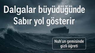 Dalgalar Büyüdüğünde Sabır Yol Gösterir