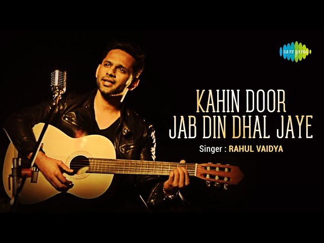 Kahin Door Jab Din Dhal Jaye | Rahul Vaidya | Music Video | Saregama Covers class=