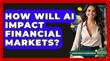 How Will AI Impact Financial Markets? - Learn About Economics
