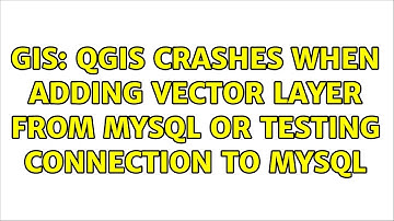 GIS: QGIS crashes when adding vector layer from mysql or testing connection to mysql
