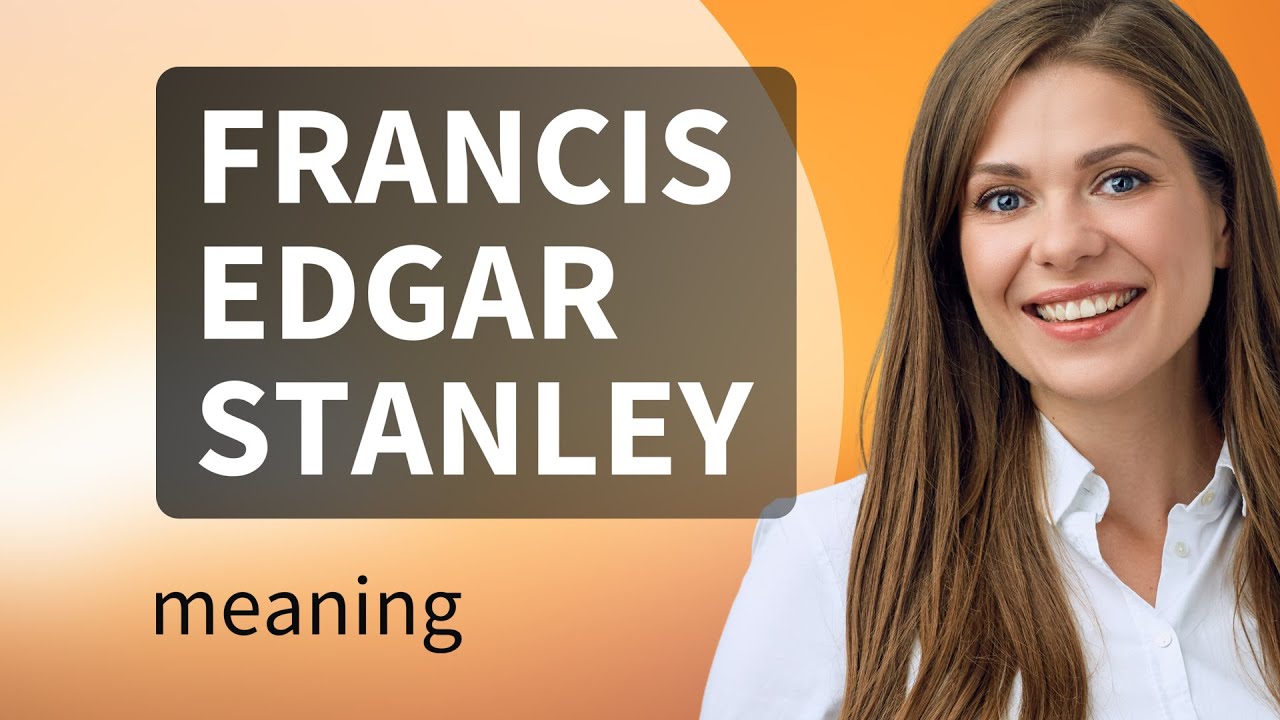 Francis edgar stanley — definition of FRANCIS EDGAR STANLEY YouTube