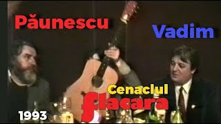 Adrian Păunescu și Corneliu Vadim Tudor filmați de Andrei Păunescu 1993 • Cenaclul Flacăra • Istorie