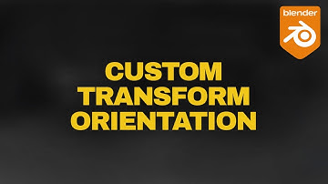 Blender Tips Custom Transform Orientation
