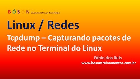 tcpdump - Capturando pacotes de rede no Linux via terminal