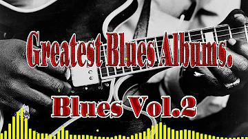 1 Hour Slow Blues / Vol. 2 The  Greatest Blues Albums