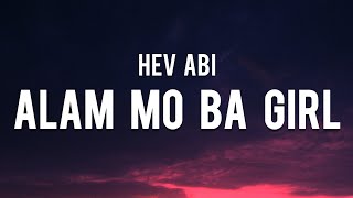 Hev Abi - Alam Mo Ba Girl (Lyrics) "di ka nagrereply di mo pa ko maconfirm"