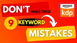 How to fill in the 7 KDP backend keywords 9 keyword mistakes you MUST avoid | #5 is most common Update
