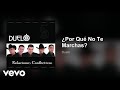 Duelo - ¿Por Qué No Te Marchas? (Audio)