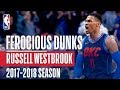 Russell Westbrook's Ferocious Dunks of the 2017-2018 Regular Season