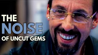 Uncut Gems Makes 'Noise' Good