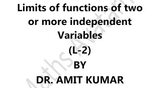 Limits of functions of two or more independent variables: L-2